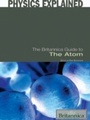 Cover: Britannica Guide to the Atom - Britannica Educational Publishing
