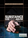 Cover: Substance Use and Abuse - Britannica Educational Publishing
