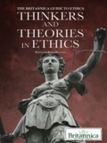 Cover: Thinkers and Theories in Ethics - Britannica Educational Publishing
