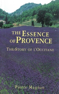 Enlarge image Cover: The Essence of Provence - Arcade Publishing