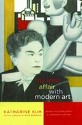 Cover: My Love Affair with Modern Art - Arcade Publishing
