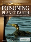 Cover: Poisoning Planet Earth - Britannica Educational Publishing