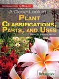 Cover: Closer Look at Plant Classifications, Parts, and Uses - Britannica Educational Publishing