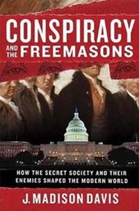 Enlarge image Cover: Conspiracy and the Freemasons - Saint Martin's Griffin,U.S.