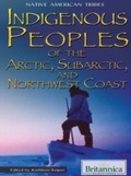 Cover: Indigenous Peoples of the Arctic, Subarctic, and Northwest Coast - Britannica Educational Publishing