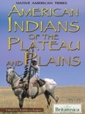 Cover: American Indians of the Plateau and Plains - Britannica Educational Publishing