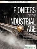 Cover: Pioneers of the Industrial Age - Britannica Educational Publishing