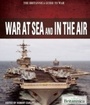 Cover: War at Sea and in the Air - Britannica Educational Publishing