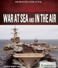 Cover: War at Sea and in the Air - Britannica Educational Publishing