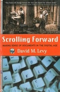 Cover: Scrolling Forward: Making Sense of Documents in the Digital Age - Arcade Publishing