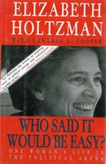 Cover: Who Said It Would Be Easy?: One Woman's Life in the Political Arena - Arcade Publishing
