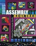 Cover: Some Assembly Required: Mixed Technique Quilts - American Quilter's Society