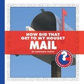 Cover: How Did That Get to My House? Mail - Cherry Lake Publishing