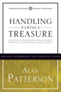 Enlarge image Cover: Handling Earthly Treasure - Bob Jones University Seminary Publication