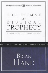 Enlarge image Cover: The Climax of Biblical Prophecy - Bob Jones University Seminary Publication
