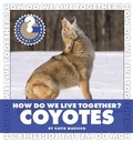 Cover: How Do We Live Together? Coyotes - Cherry Lake Publishing