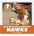 Cover: How Do We Live Together? Hawks - Cherry Lake Publishing
