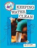 Cover: Save the Planet: Keeping Water Clean - Cherry Lake Publishing