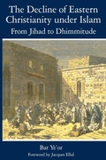 Cover: The Decline of Eastern Christianity Under Islam: From Jihad to Dhimmitude - Fairleigh Dickinson University Press