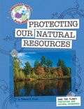 Cover: Save the Planet: Protecting Our Natural Resources - Cherry Lake Publishing