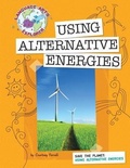 Cover: Save the Planet: Using Alternative Energies - Cherry Lake Publishing