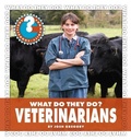 Cover: What Do They Do? Veterinarians - Cherry Lake Publishing