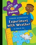 Cover: Junior Scientists: Experiment with Weather - Cherry Lake Publishing
