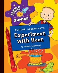 Abbildung von: Junior Scientists: Experiment with Heat - Cherry Lake Publishing