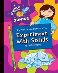 Cover: Junior Scientists: Experiment with Solids - Cherry Lake Publishing