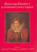 Cover: RESURRECTING ELIZABETH I IN SEVENTEENTH-CENTURY ENGLAND - Fairleigh Dickinson University Press