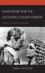 Cover: Shakespeare and the Cleopatra/Caesar Intertext - Fairleigh Dickinson University Press,U.S.