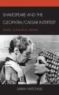 Cover: Shakespeare and the Cleopatra/Caesar Intertext - Fairleigh Dickinson University Press,U.S.