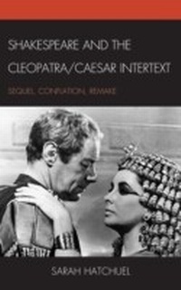 Enlarge image Cover: Shakespeare and the Cleopatra/Caesar Intertext - Fairleigh Dickinson University Press,U.S.