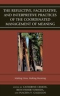 Cover: The Reflective, Facilitative, and Interpretive Practice of the Coordinated Management of Meaning - Fairleigh Dickinson University Press,U.S.