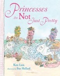 Cover: Princesses Are Not Just Pretty - Bloomsbury U.S.A. Children's Books