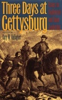 Cover: Three Days at Gettysburg - Kent State University Press