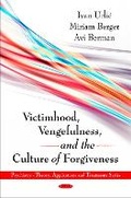 Cover: Victimhood, Vengefulness & the Culture of Forgiveness - Nova Science Publishers Inc