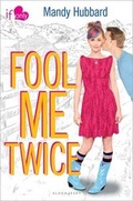 Cover: Fool Me Twice - Bloomsbury U.S.A. Children's Books