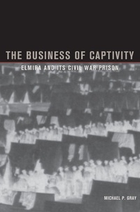 Enlarge image Cover: Business of Captivity - The Kent State University Press