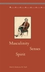 Cover: Masculinity, Senses, Spirit - Bucknell University Press,U.S.