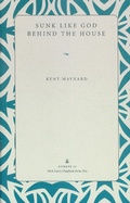 Cover: Sunk Like God Behind the House - Kent State University Press