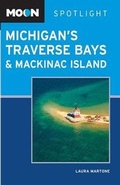Cover: Moon Spotlight Michigan's Traverse Bays & Mackinac Island - Avalon Travel Publishing