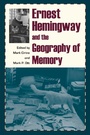 Cover: Ernest Hemingway and the Geography of Memory - Kent State University Press