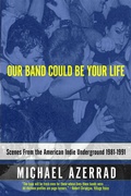 Cover: Our Band Could Be Your Life - Little, Brown & Company