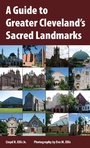 Cover: Guide to Greater Cleveland's Sacred Landmarks - The Kent State University Press