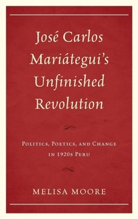 Abbildung von: Jose Carlos Mariategui's Unfinished Revolution - Bucknell University Press