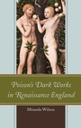 Cover: Poison's Dark Works in Renaissance England - Bucknell University Press,U.S.