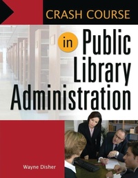 Abbildung von: Crash Course in Public Library Administration - Libraries Unlimited Inc