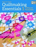 Cover: Quiltmaking Essentials 1: 1 - Martingale & Company