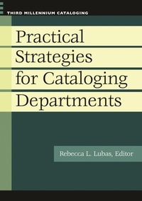 Abbildung von: Practical Strategies for Cataloging Departments - Libraries Unlimited Inc